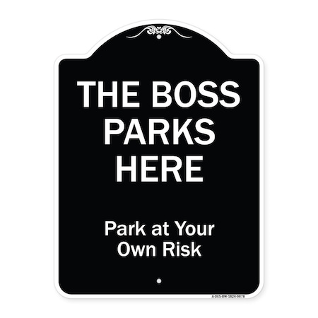 Designer Series-The Boss Parks Here, Black & White Heavy-Gauge Aluminum
